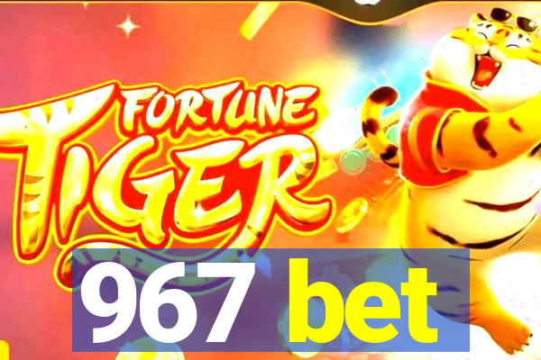 967 bet